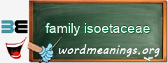 WordMeaning blackboard for family isoetaceae